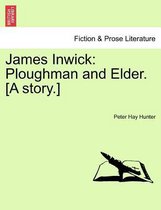 James Inwick: Ploughman and Elder. [A story.]