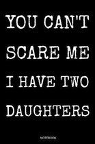 You Can't Scare Me I Have Two Daughters