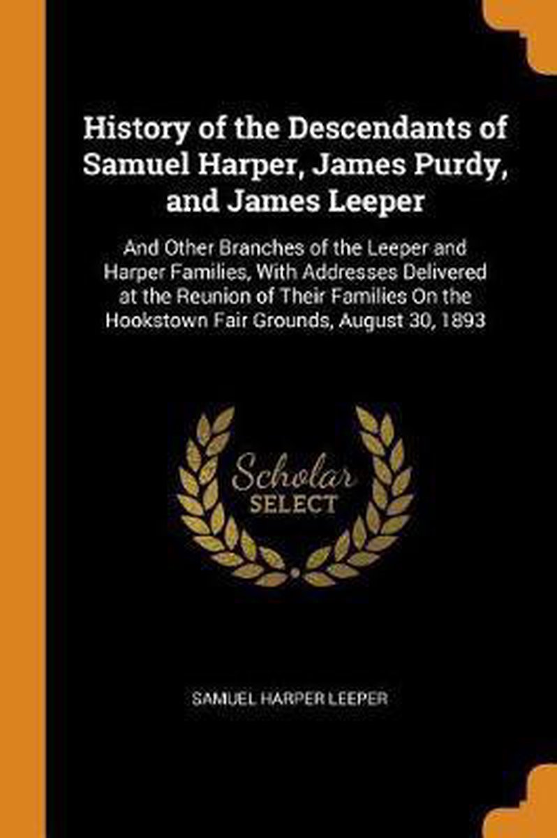 History of the Descendants of Samuel Harper, James Purdy, and James Leeper - Samuel Harper Leeper