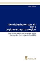 Identitätsrhetoriken als (De-) Legitimierungsstrategien