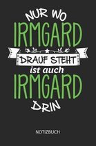 Nur wo Irmgard drauf steht - Notizbuch