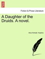 A Daughter of the Druids. a Novel.