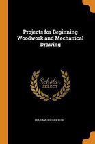 Projects for Beginning Woodwork and Mechanical Drawing