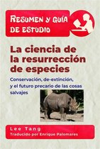Resumen y guía de estudio 25 - Resumen Y Guia De Estudio - La Ciencia De La Resurrección De Especies