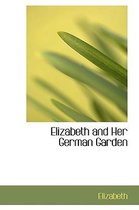 Elizabeth and Her German Garden