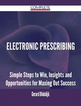 Electronic Prescribing - Simple Steps to Win, Insights and Opportunities for Maxing Out Success