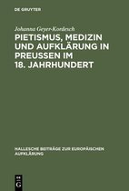 Hallesche Beiträge Zur Europäischen Aufklärung- Pietismus, Medizin und Aufklärung in Preußen im 18. Jahrhundert