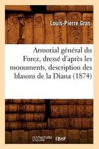 Histoire- Armorial G�n�ral Du Forez, Dress� d'Apr�s Les Monuments, Description Des Blasons de la Diana (1874)