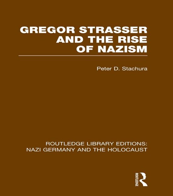 Gregor Strasser and the Rise of Nazism (Rle Nazi Germany & H ... - cover