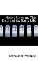 Helen Bury; Or, the Errors of My Early Life