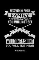 Mess With My Family And From A Place You Will Not See Will Come A Sound You Will Not Hear Notebook