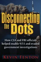 Disconnecting the Dots: How 9/11 Was Allowed to Happen