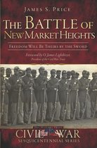 Civil War Series - The Battle of New Market Heights: Freedom Will Be Theirs by the Sword