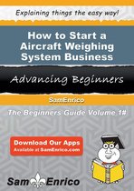 How to Start a Aircraft Weighing System Business