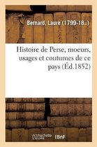 Histoire de Perse, Moeurs, Usages Et Coutumes de CE Pays