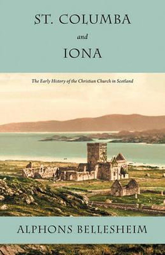 St. Columba and Iona 9781926777245 Alphons Bellesheim Boeken