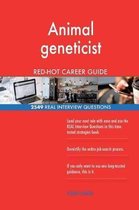 Animal Geneticist Red-Hot Career Guide; 2549 Real Interview Questions