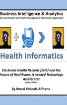 Business Intelligence and Analytics: A Hospital and Health Management Informatics Apparatus: Electronic Health Records [EHR] and the Future of Healthcare