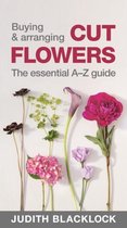 Buying  Arranging Cut Flowers  The Essential AZ Guide