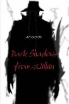 Dark Shadows from Within