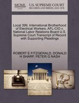 Local 399, International Brotherhood of Electrical Workers, AFL-CIO V. National Labor Relations Board U.S. Supreme Court Transcript of Record with Supporting Pleadings
