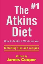 Atkins diet: The #1 Atkins diet, How to make it work for you !