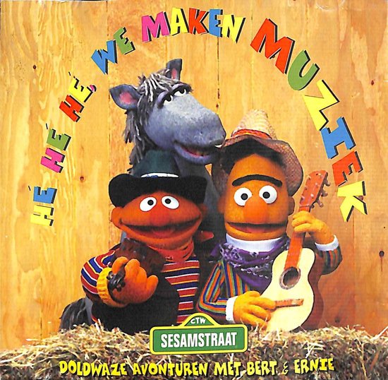 Hé Hé Hé we maken muziek - Doldwaze avonturen met Bert en Ernie