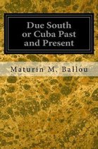 Due South or Cuba Past and Present