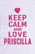 Keep Calm and Love Priscilla