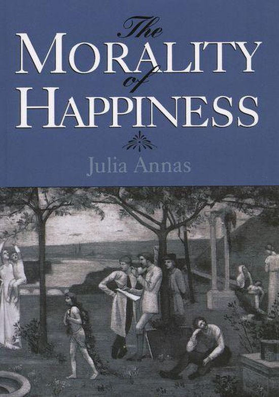 Boekcover met de titel "The Morality of Happiness" door Julia Annas, met een afbeelding van mensen in een tuin.