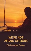 We're Not Afraid of Lions