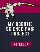 My Robotic Science Fair Notebook