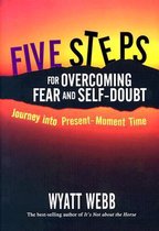 Five Steps for Overcoming Fear and Self-Doubt