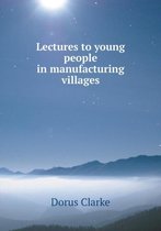 Lectures to young people in manufacturing villages