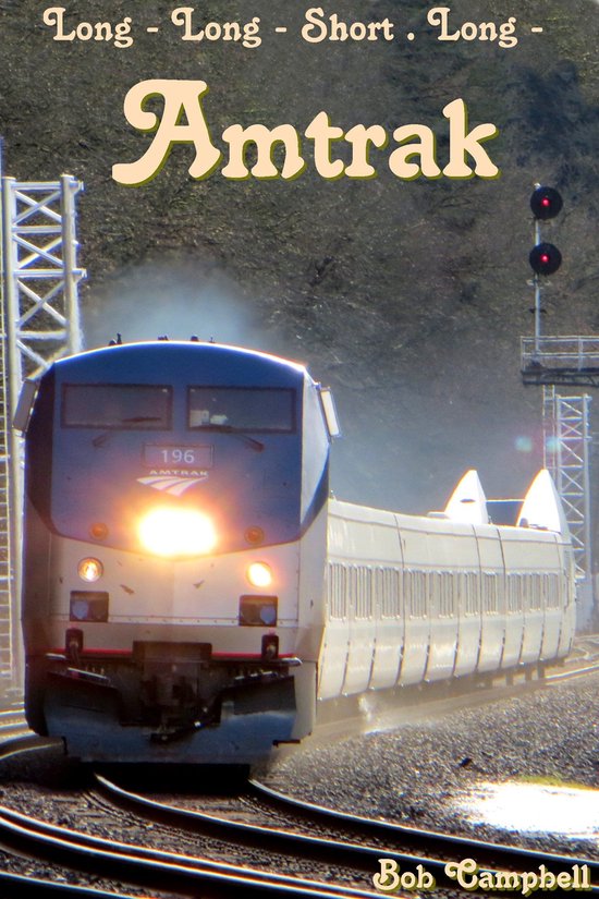 Long Long Short Long - Railway and Railroad Images 3 - Amtra ... - cover