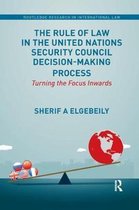 Routledge Research in International Law-The Rule of Law in the United Nations Security Council Decision-Making Process