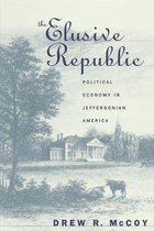 Published by the Omohundro Institute of Early American History and Culture and the University of North Carolina Press - The Elusive Republic