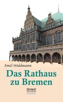 Das Rathaus zu Bremen