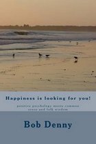 Happiness Is Looking for You!