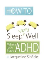 How to Sleep Well when you have ADHD