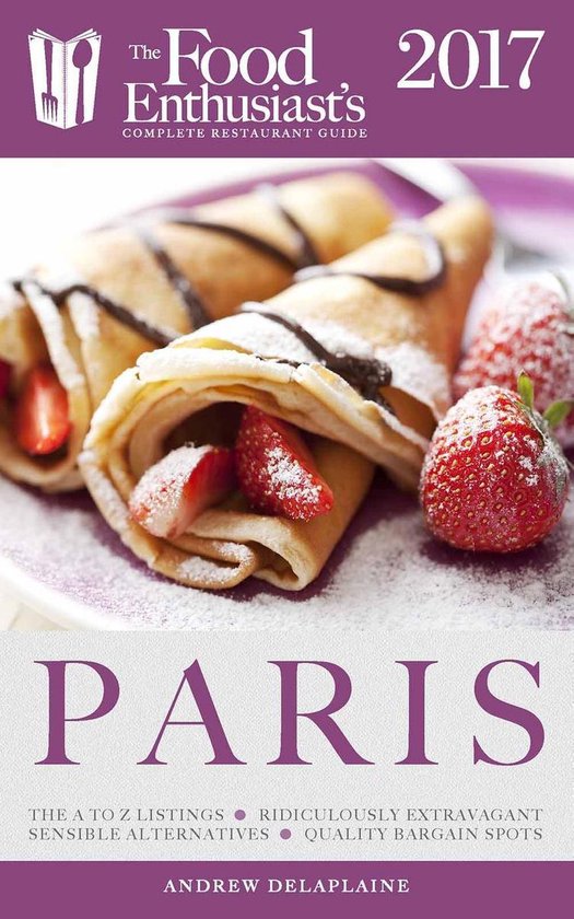 The Food Enthusiast’s Complete Restaurant Guide - Paris -  ... - cover