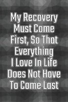 My Recovery Must Come First, So That Everything I Love in Life Does Not Have to Come Last