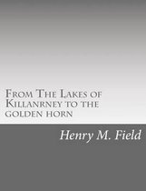 From The Lakes of Killanrney to the golden horn