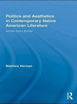Indigenous Peoples and Politics - Politics and Aesthetics in Contemporary Native American Literature