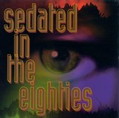 Sedated In The Eighties