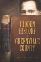 Hidden History - Hidden History of Greenville County
