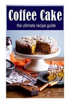 Coffee Cake: The Ultimate Recipe Guide
