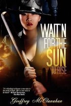 Wait'n For The Sun To Rise