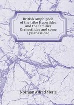 British Amphipoda of the tribe Hyperiidea and the families Orchestiidae and some Lysianassidae