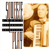 Squeeze Play: A World Accordion Anthology